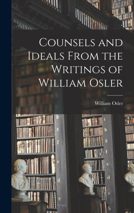 Counsels and Ideals From the Writings of William