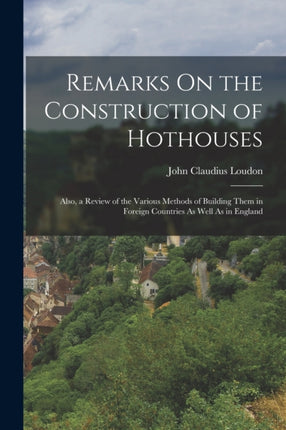 Remarks On the Construction of Hothouses