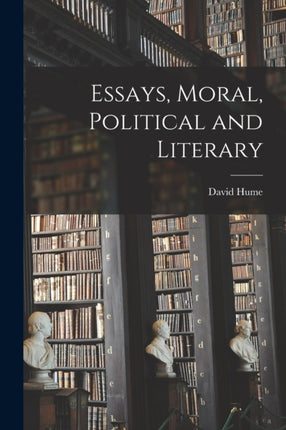 Essays Moral Political and Literary