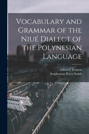 Vocabulary and Grammar of the Niué Dialect of the Polynesian Language