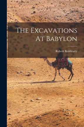 The Excavations At Babylon