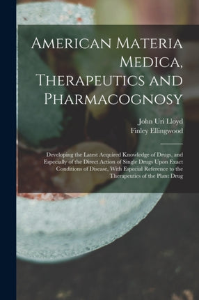 American Materia Medica Therapeutics and Pharmacognosy