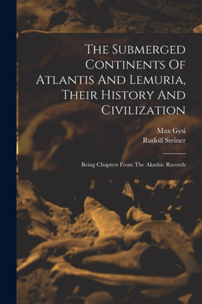 The Submerged Continents Of Atlantis And Lemuria Their History And Civilization