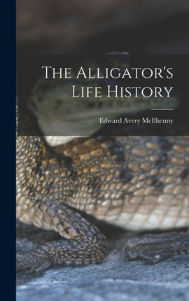 The Alligators Life History