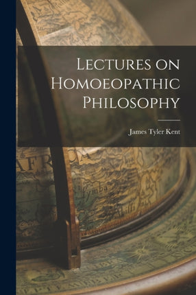 Lectures on Homoeopathic Philosophy