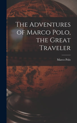 The Adventures of Marco Polo the Great Traveler