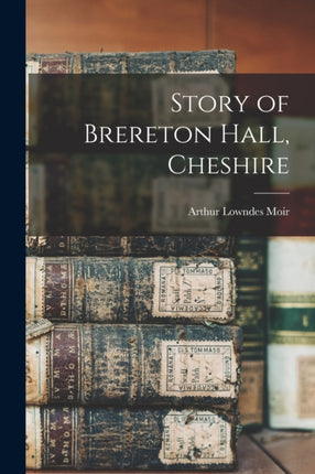 Story of Brereton Hall Cheshire