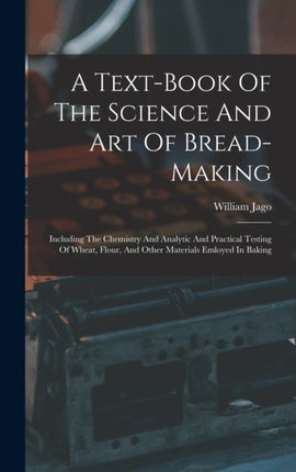 A Textbook Of The Science And Art Of Breadmaking