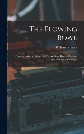 The Flowing Bowl When and What to Drink Full