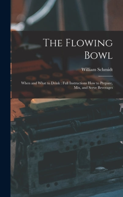 The Flowing Bowl When and What to Drink Full