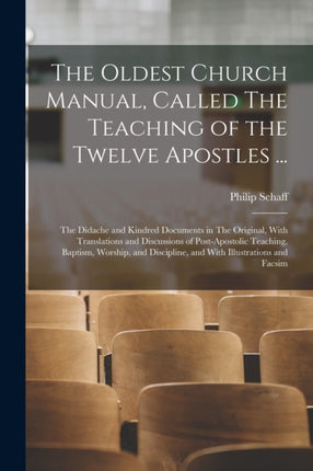 The Oldest Church Manual Called The Teaching of the Twelve Apostles ...