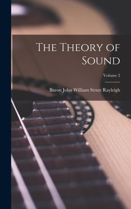 The Theory of Sound Volume 2