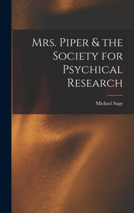 Mrs. Piper  the Society for Psychical Research