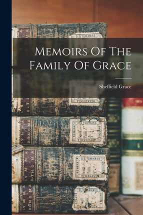 Memoirs Of The Family Of Grace