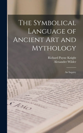 The Symbolical Language of Ancient art and