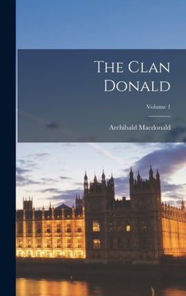 The Clan Donald Volume 1