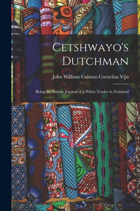 Cetshwayos Dutchman