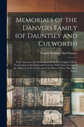 Memorials of the Danvers Family of Dauntsey and Culworth