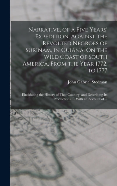 Narrative of a Five Years Expedition Against the