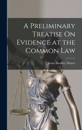 A Preliminary Treatise On Evidence at the Common