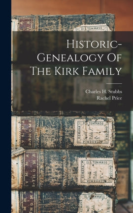 Historicgenealogy Of The Kirk Family