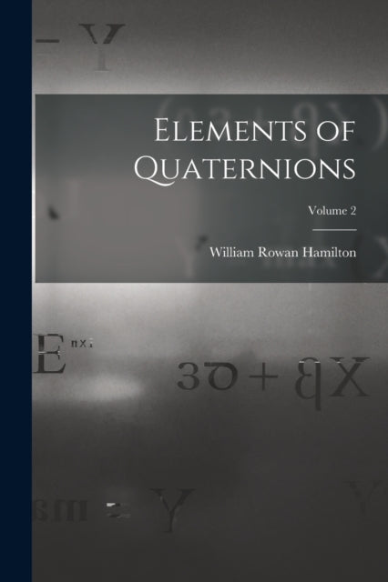 Elements of Quaternions Volume 2