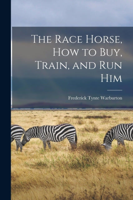 The Race Horse How to Buy Train and Run Him