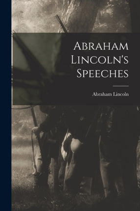Abraham Lincolns Speeches