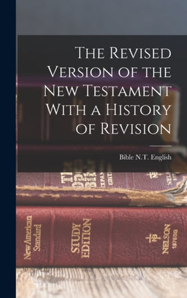 The Revised Version of the New Testament With a