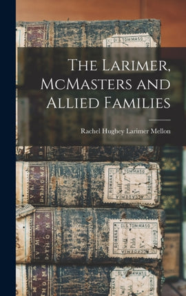The Larimer McMasters and Allied Families