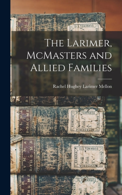 The Larimer McMasters and Allied Families