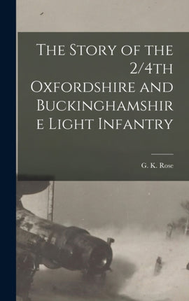 The Story of the 24th Oxfordshire and Buckinghamshire Light Infantry