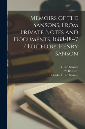 Memoirs of the Sansons From Private Notes and Documents 16881847  Edited by Henry Sanson