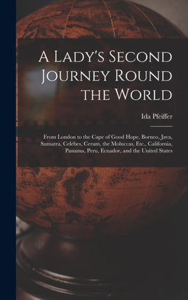 A Ladys Second Journey Round the World