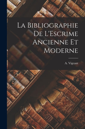 La Bibliographie de LEscrime Ancienne et Moderne