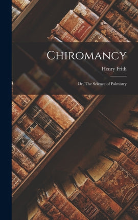 Chiromancy or The Science of Palmistry