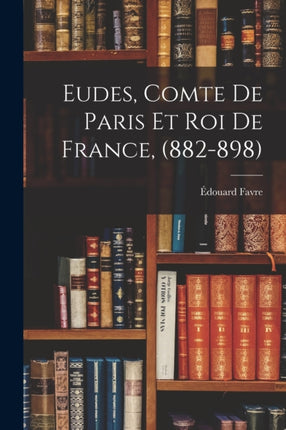 Eudes Comte de Paris et Roi de France 882898