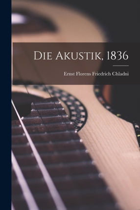 Die Akustik 1836