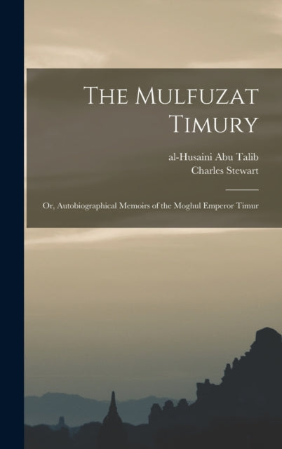 The Mulfuzat Timury or Autobiographical Memoirs