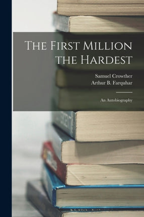 The First Million the Hardest an Autobiography