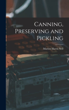 Canning Preserving and Pickling