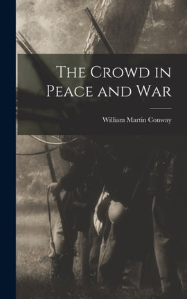 The Crowd in Peace and War