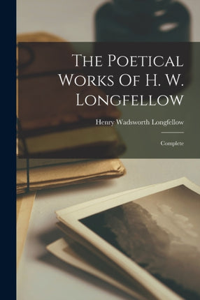 The Poetical Works Of H. W. Longfellow