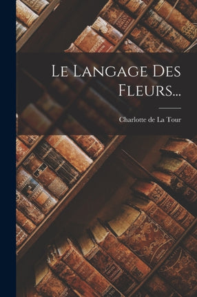 Le Langage Des Fleurs...