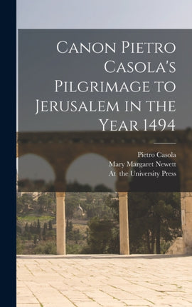 Canon Pietro Casolas Pilgrimage to Jerusalem in