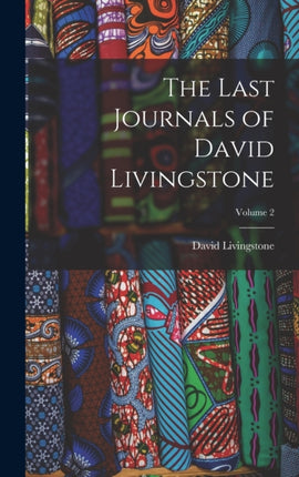 The Last Journals of David Livingstone Volume 2
