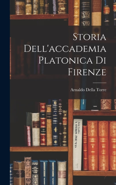 Storia Dellaccademia Platonica Di Firenze