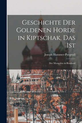 Geschichte der Goldenen Horde in Kiptschak Das ist