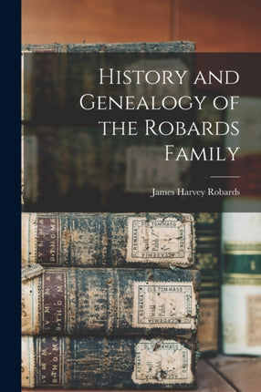 History and Genealogy of the Robards Family