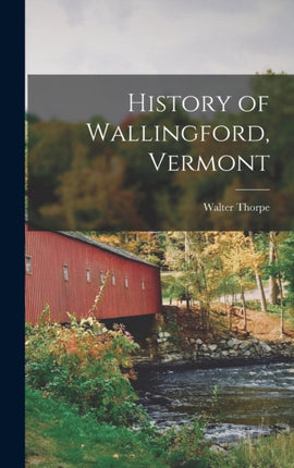 History of Wallingford Vermont